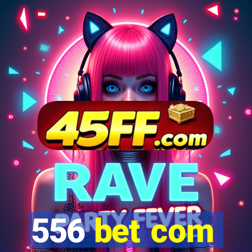 556 bet com